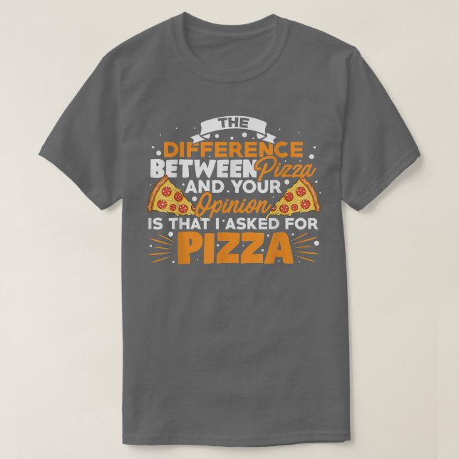 T-shirt The Difference Between Pizza And You Pizza Lover I (Design devant)