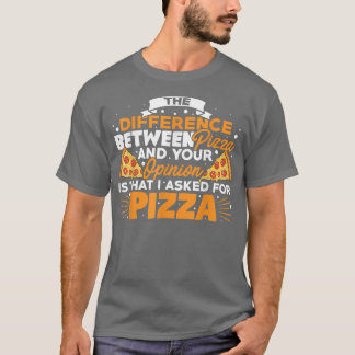 T-shirt The Difference Between Pizza And You Pizza Lover I