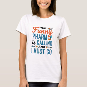 T-shirt The Funny Pharm is Calling and I Must Go