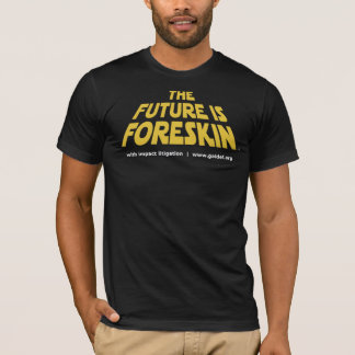 T-shirt The Future Is Foreskin!