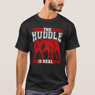 T-shirt The Huddle Is Real American Football Player Gift