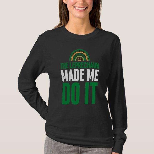 T-shirt The Leprechaun Made Me Do It  St Patrick's Day Rai (Devant)