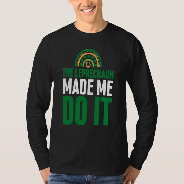T-shirt The Leprechaun Made Me Do It  St Patrick's Day Rai (Devant)