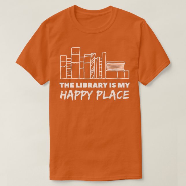 T-shirt The Library is My Happy Place Classic Book Lovers  (Design devant)