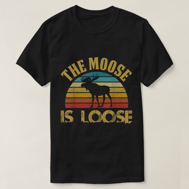 T-shirt The Moose Is Loose Retro Design (Design devant)