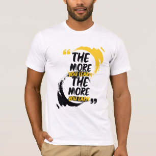 T-shirt The more you learn the more you earn