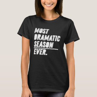 T-shirt The Most Dramatic Season Ever  Bachelor Bacheloret
