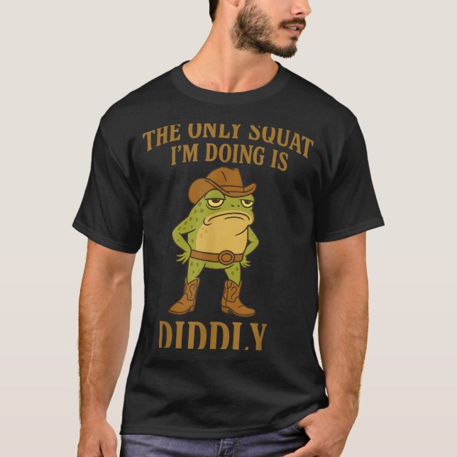T-shirt The Only Squat I'm Doing Is Diddly Cowboy Frog Mem (Devant)