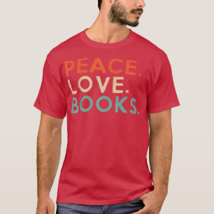 T-shirt The Peace Love Books Book Lover Reading Read 