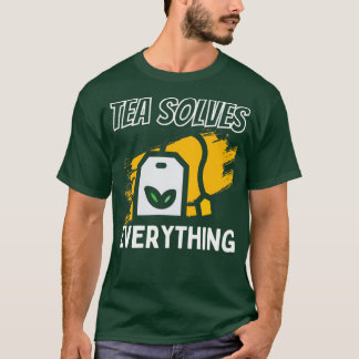 T-shirt Thé Résout Tout Boire Thé Soyez Heureux