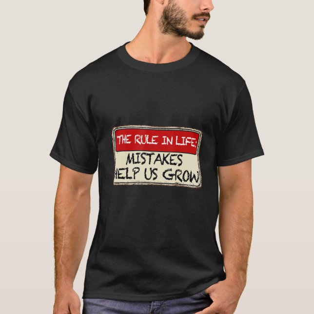 T-shirt the rule in life  mistakes help us grow (Devant)