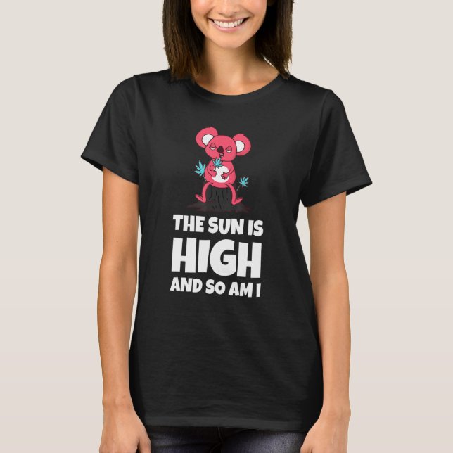 T-shirt The Sun Is High And So Am I Funny Quote (Devant)