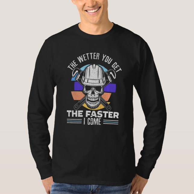 T-shirt The Wetter You Get The Faster I Come Pipefitting P (Devant)