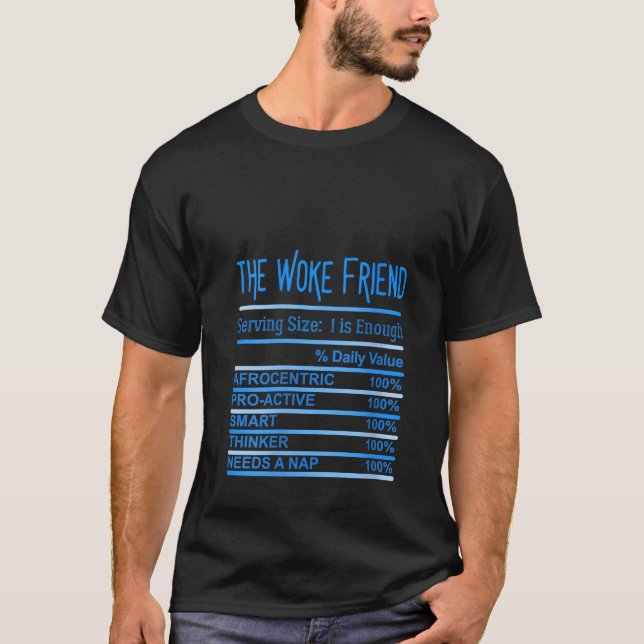 T-shirt The Woke Friend Nutritive Facts Funny Best Frien (Devant)