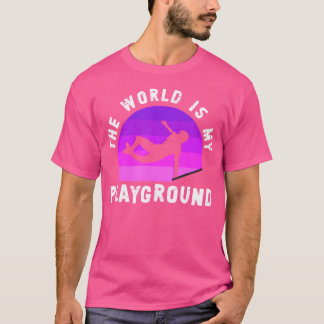T-shirt The World Is My Playground Freestyle Freerunning