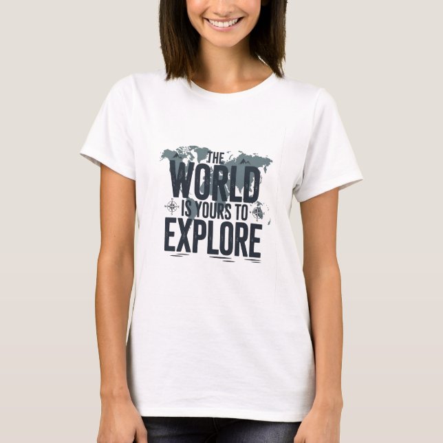 T-shirt The world is yours to explore (Devant)