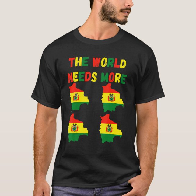 T-shirt The World Needs More Bolivia Bolivian (Devant)