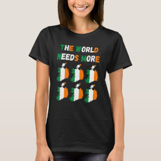 T-shirt The World Needs More Ireland Irish