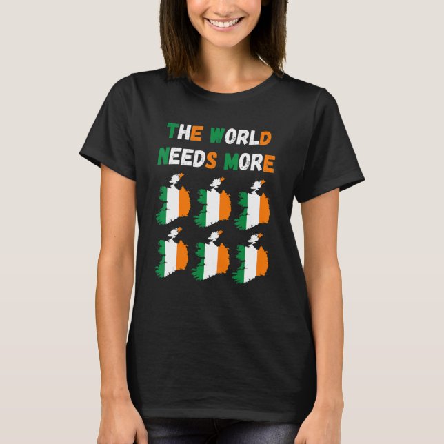 T-shirt The World Needs More Ireland Irish (Devant)