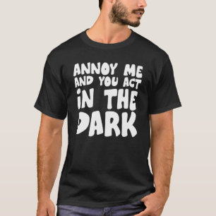 T-shirt Theater Tech m'ennuie et vous agissez dans le noir