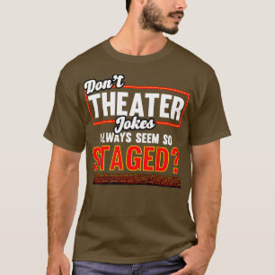 T-shirt Théâtre Dont Les Blagues Théâtrales Semblent Toujo