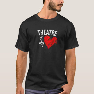 T-shirt Théâtre est ma vie Amour Broadway Comédie Musicale