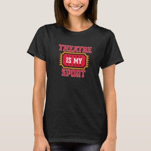 T-shirt Théâtre Est Mon Sport Comédien Broadway Thésard