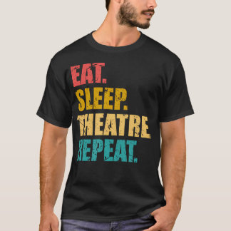 T-shirt Théâtre Manger Dormir Théâtre Répéter Amoureux de