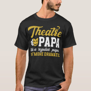 T-shirt Théâtre Papa Drôle Théâtre Acteur Papa Théâtre Act