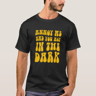 T-shirt Théâtre Tech Annoy Me And You Act in the Dark