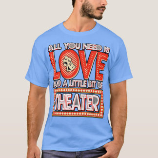 T-shirt Théâtre Tout Ce Dont Vous Avez Besoin Est L'Amour