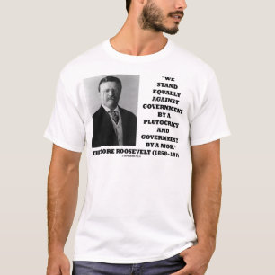 T-shirt Theodore Roosevelt Stand Government Plutocracy Mob