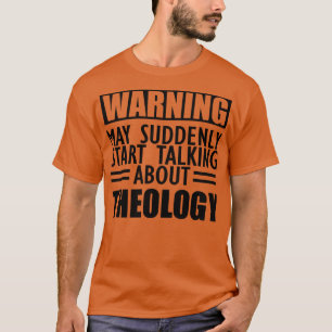 T-shirt Théologie Peut soudainement commencer à parler de