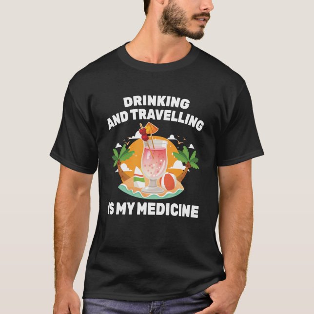 T-shirt Thérapie Boire et voyager est mon médicament B (Devant)