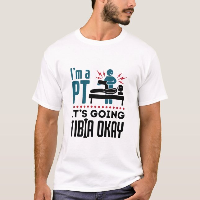 T-shirt Thérapie physique Je suis PT Ça va Tibia OK (Devant)