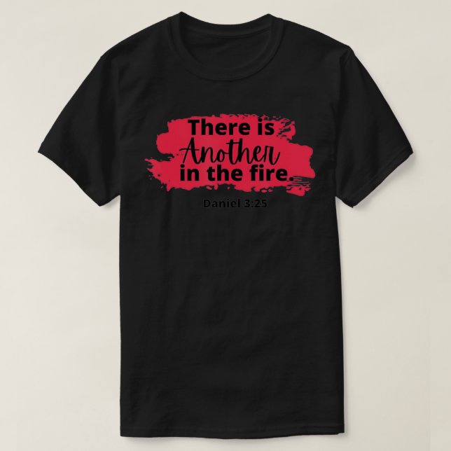 T-shirt There is another in the fire, scripture religious  (Design devant)