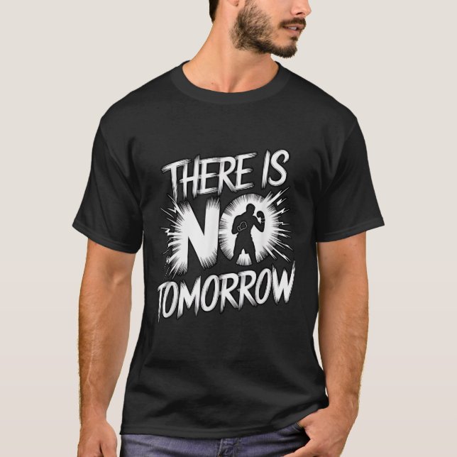 T-shirt There Is No Tomorrow Motivational Boxing Insration (Devant)