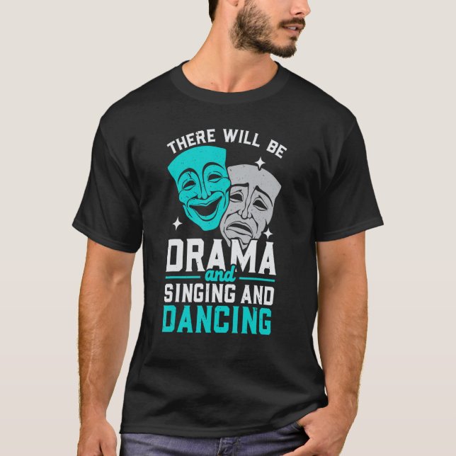 T-shirt There Will Be Drama And Singing And Dancing Musica (Devant)