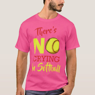 T-shirt There'S No Crying In Softball Baseball Funny Sayin