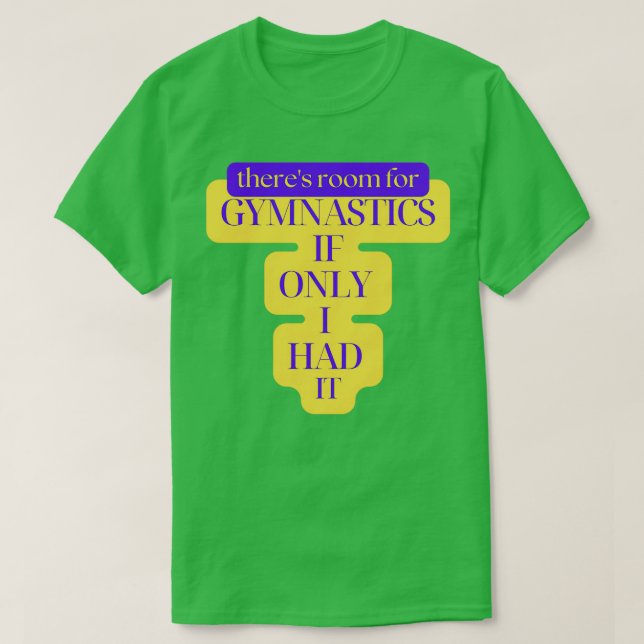 T-shirt Therex27s Chambre pour la gymnastique si seulement (Design devant)