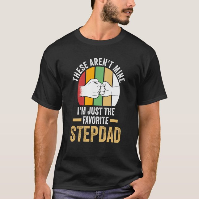 T-shirt these aren't mine I'm just the faorite stepdad ste (Devant)