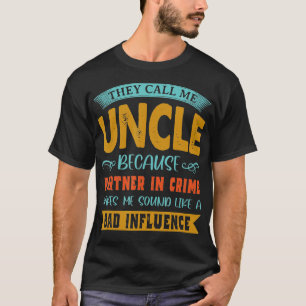 T-shirt They Call Me Uncle Because Partner In Crime Fathe