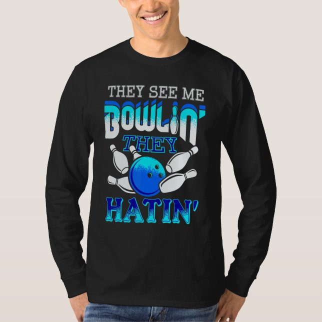 T-shirt They See Me Bowlin' They Hatin' Bowling Bowler (Devant)