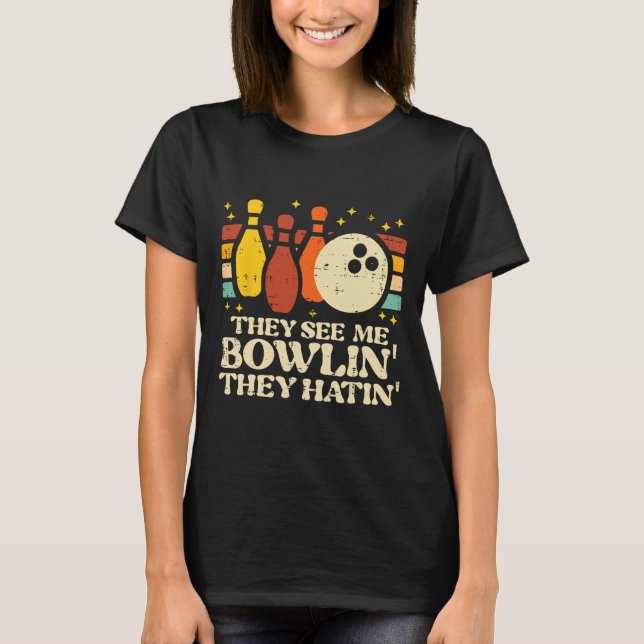 T-shirt They See Me Bowlin They Hatin Funny Bowler Men Wom (Devant)