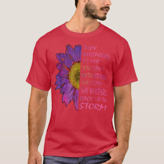 T-shirt They Whispered To Her You Cannot Withstand The Flo