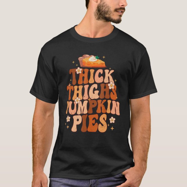 T-shirt Thick Thighs And Pumpkin Pies Thanksgiving Fall Se (Devant)