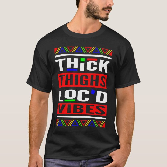 T-shirt Thick Thighs Loc'd Vibes Loc'd Up (Devant)