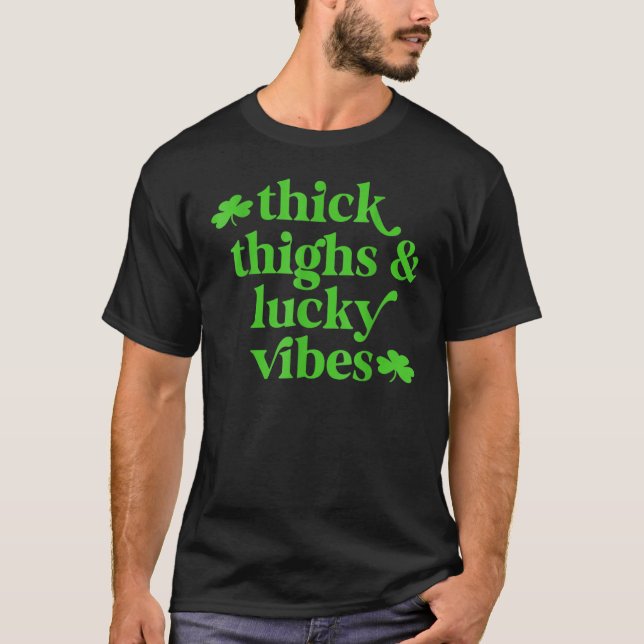 T-shirt Thick Thighs Lucky Vibes St Patrick's Day (Devant)
