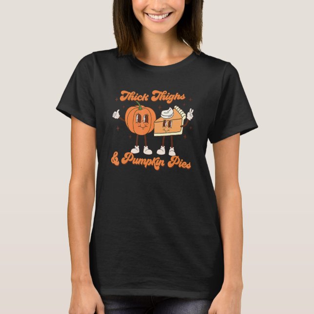 T-shirt Thick Thighs & Pumpkin Pies Baby Thanksgiving Fall (Devant)