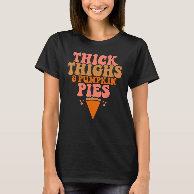 T-shirt Thick Thighs Pumpkin Pies  Thanksgiving Matching (Devant)